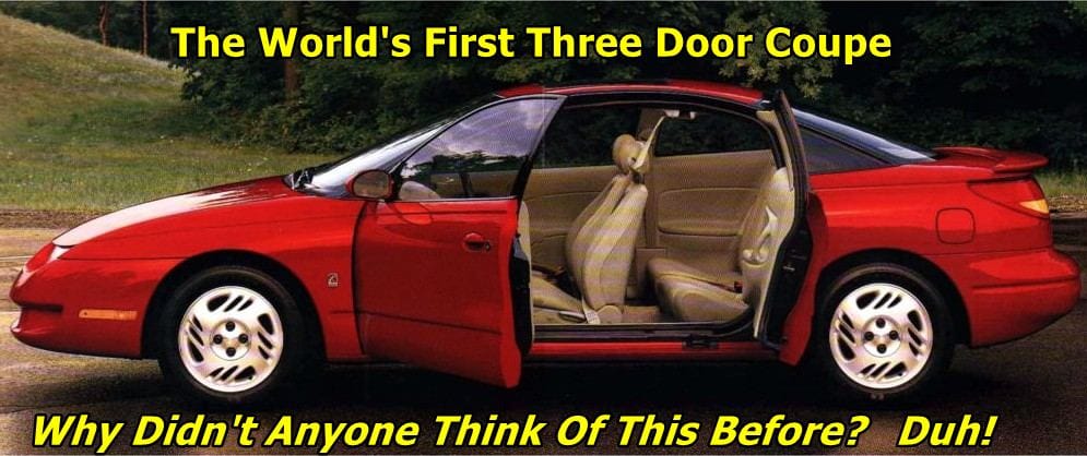 Photo of a Saturn SC coupe with its driver-side doors open, with the captions "The World's First Three Door Coupe: Why Didn't Anyone Think of This Before? Duh!"